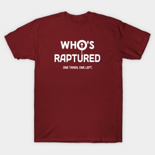 Raptured or Taken T-Shirt